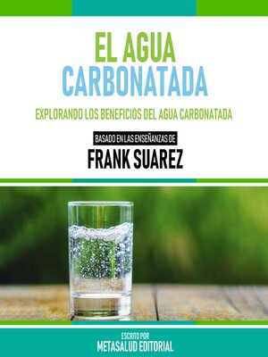cover image of El Agua Carbonatada--Basado En Las Enseñanzas De Frank Suarez